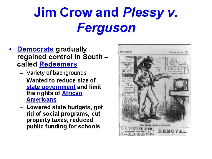 Jim Crow and Plessy v. Ferguson • Democrats gradually regained control in South –