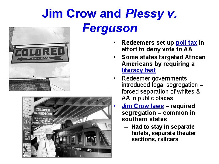 Jim Crow and Plessy v. Ferguson • Redeemers set up poll tax in effort