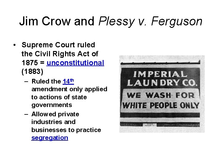 Jim Crow and Plessy v. Ferguson • Supreme Court ruled the Civil Rights Act