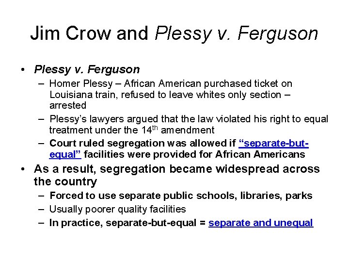 Jim Crow and Plessy v. Ferguson • Plessy v. Ferguson – Homer Plessy –
