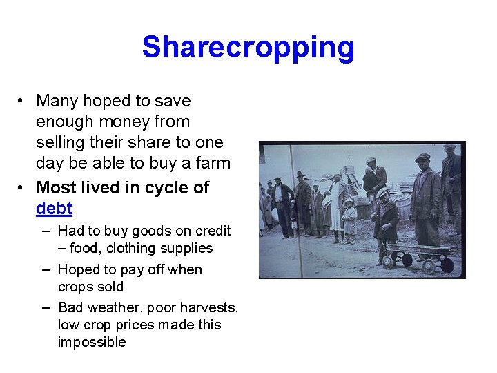 Sharecropping • Many hoped to save enough money from selling their share to one