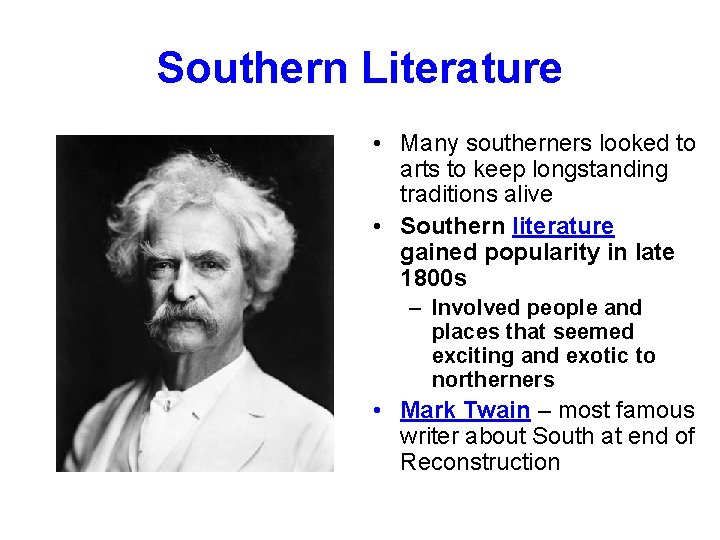 Southern Literature • Many southerners looked to arts to keep longstanding traditions alive •