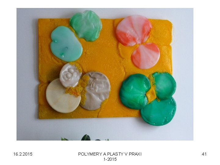16. 2. 2015 POLYMERY A PLASTY V PRAXI 1 -2015 41 