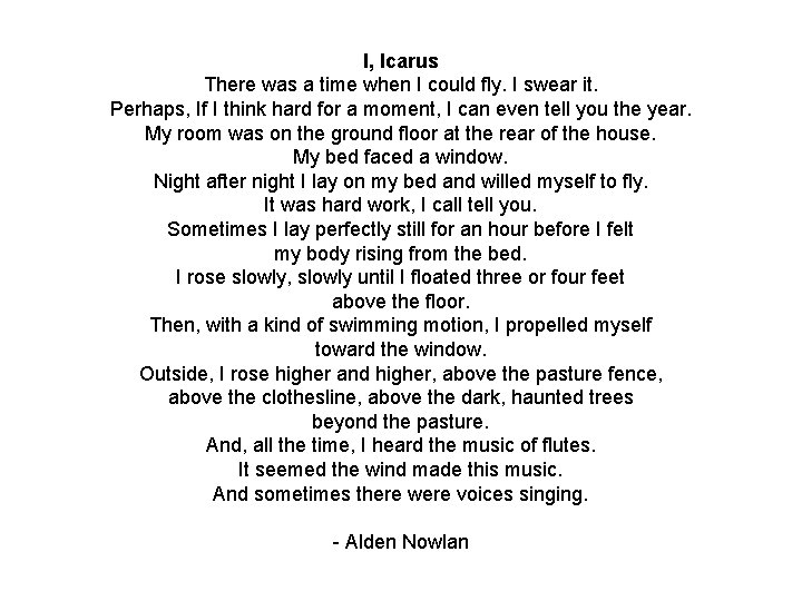 I, Icarus There was a time when I could fly. I swear it. Perhaps,