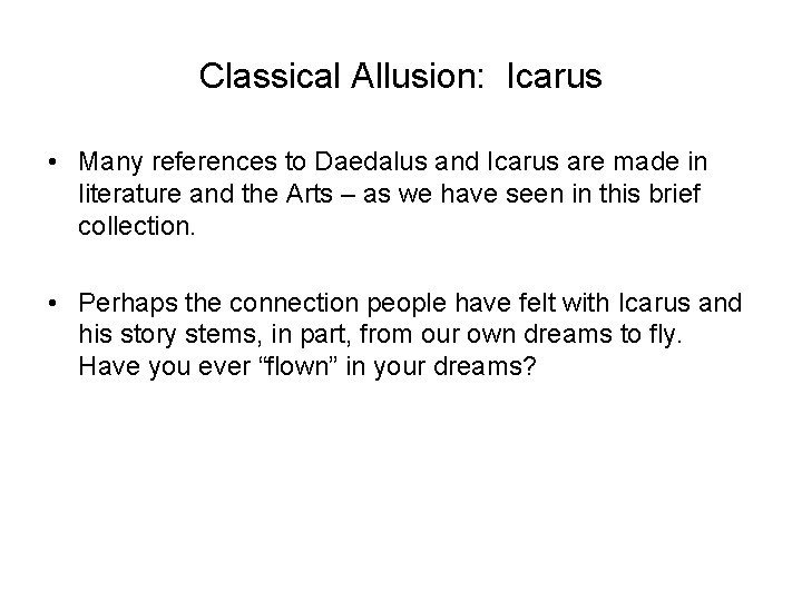 Classical Allusion: Icarus • Many references to Daedalus and Icarus are made in literature