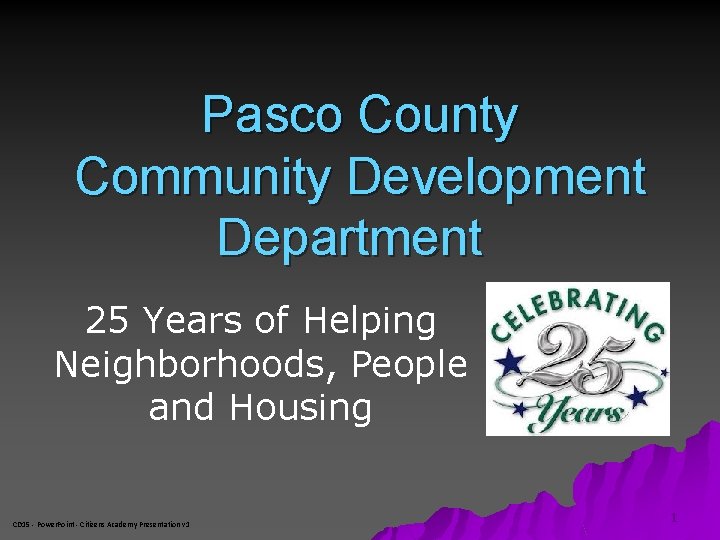 Pasco County Community Development Department 25 Years of Helping Neighborhoods, People and Housing CD