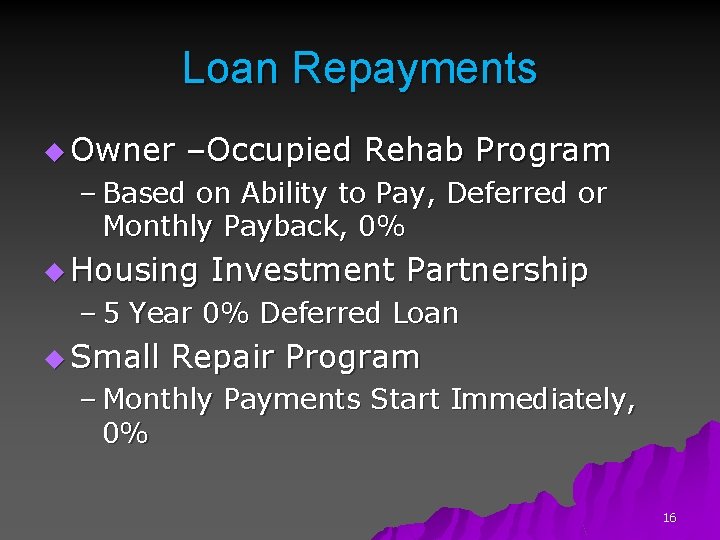 Loan Repayments u Owner –Occupied Rehab Program – Based on Ability to Pay, Deferred