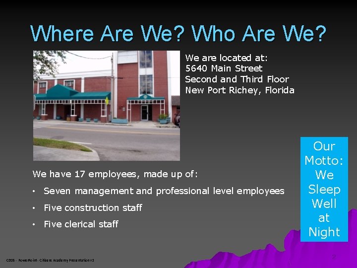 Where Are We? Who Are We? We are located at: 5640 Main Street Second