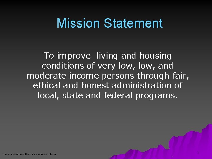 Mission Statement To improve living and housing conditions of very low, and moderate income
