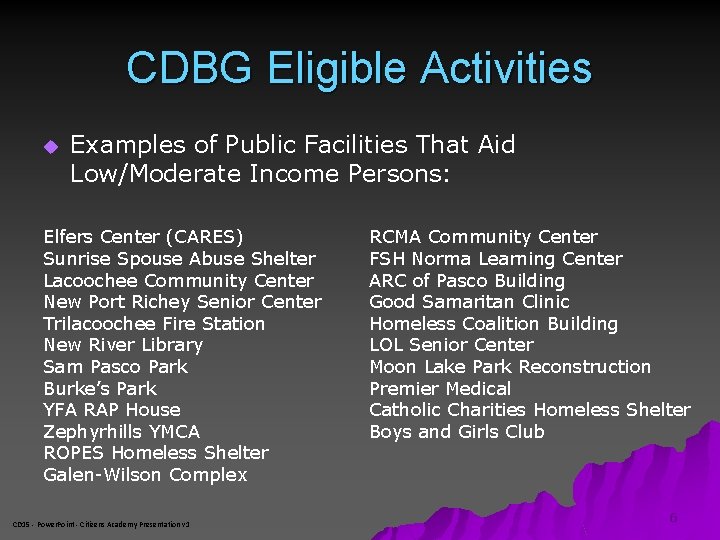 CDBG Eligible Activities u Examples of Public Facilities That Aid Low/Moderate Income Persons: Elfers