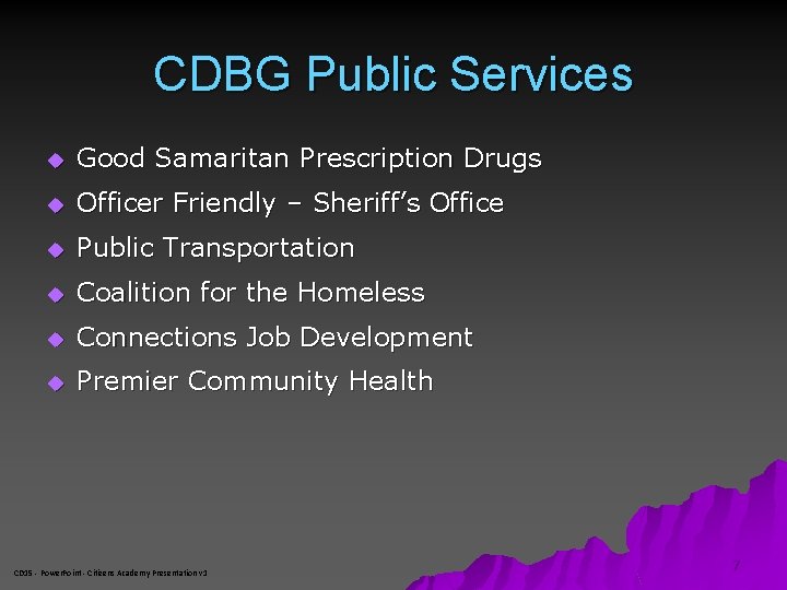 CDBG Public Services u Good Samaritan Prescription Drugs u Officer Friendly – Sheriff’s Office