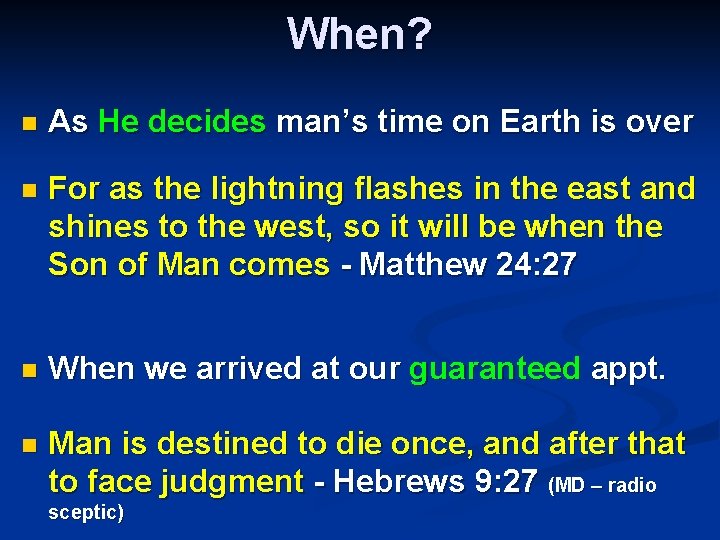 When? n As He decides man’s time on Earth is over n For as