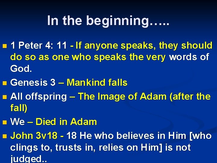 In the beginning…. . 1 Peter 4: 11 - If anyone speaks, they should