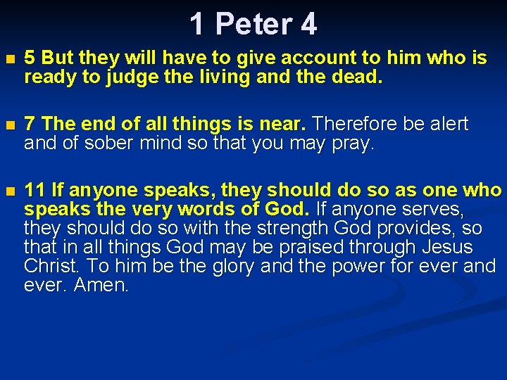 1 Peter 4 n 5 But they will have to give account to him