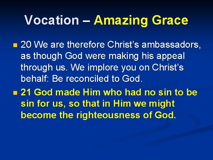 Vocation – Amazing Grace 20 We are therefore Christ’s ambassadors, as though God were
