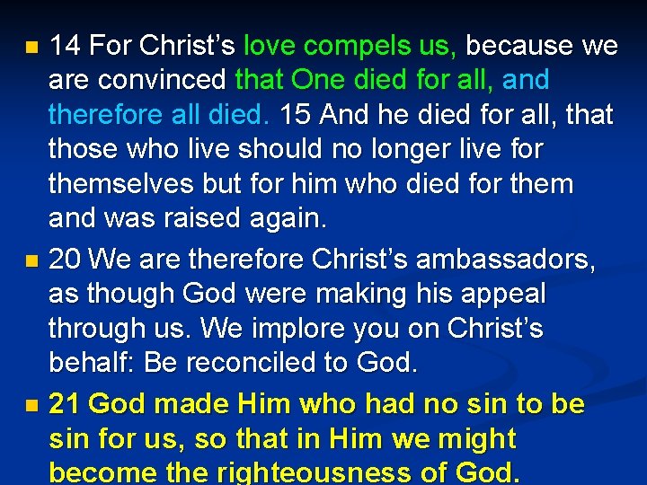 14 For Christ’s love compels us, because we are convinced that One died for