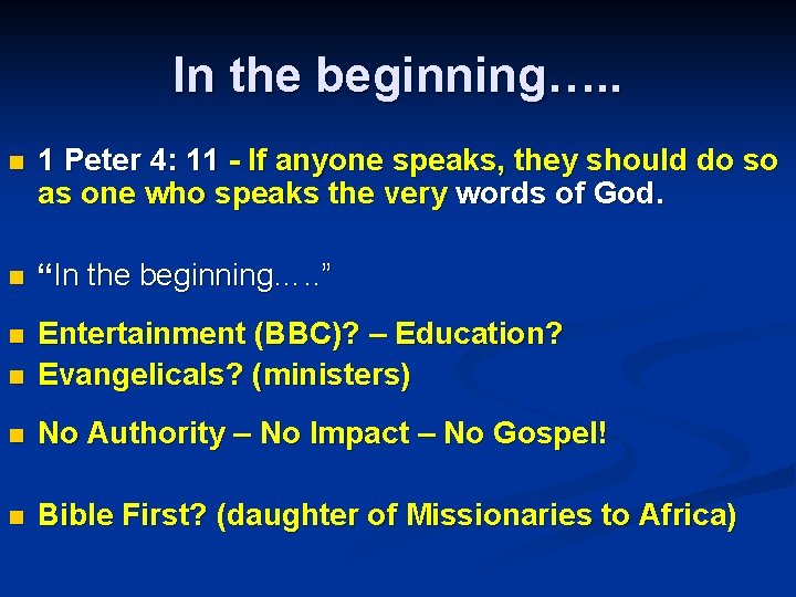 In the beginning…. . n 1 Peter 4: 11 - If anyone speaks, they