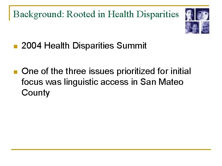 Background: Rooted in Health Disparities n 2004 Health Disparities Summit n One of the