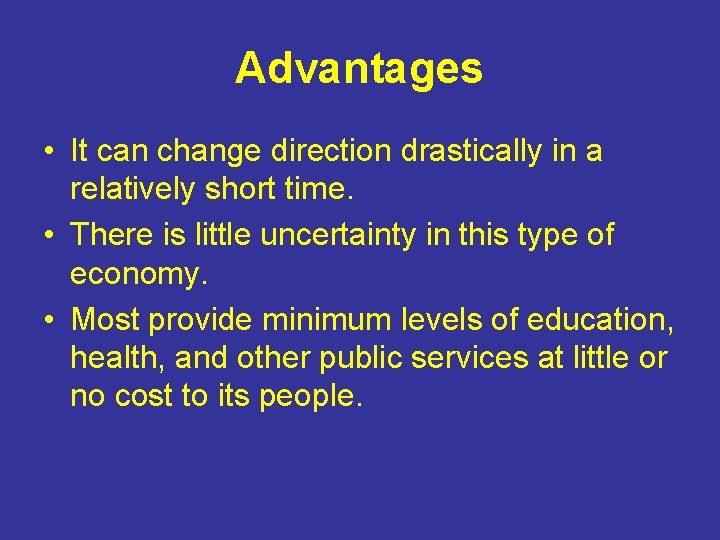 Advantages • It can change direction drastically in a relatively short time. • There