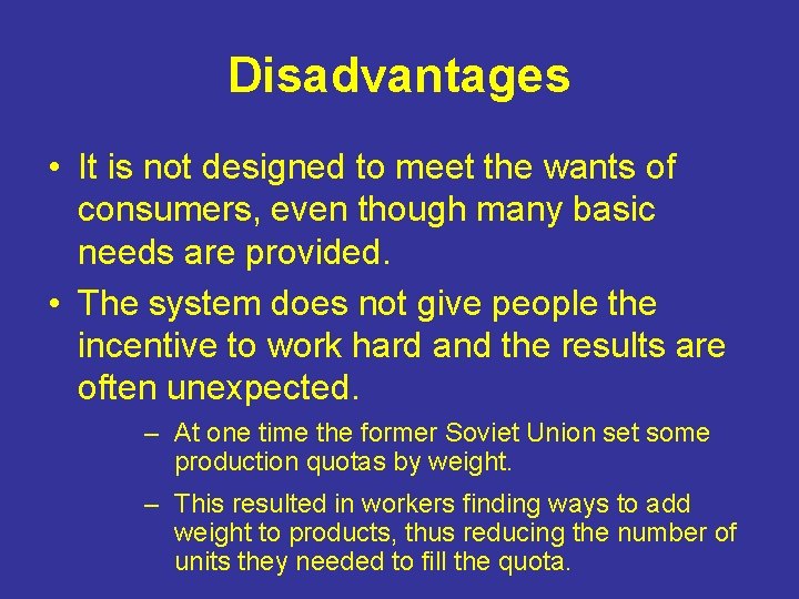 Disadvantages • It is not designed to meet the wants of consumers, even though