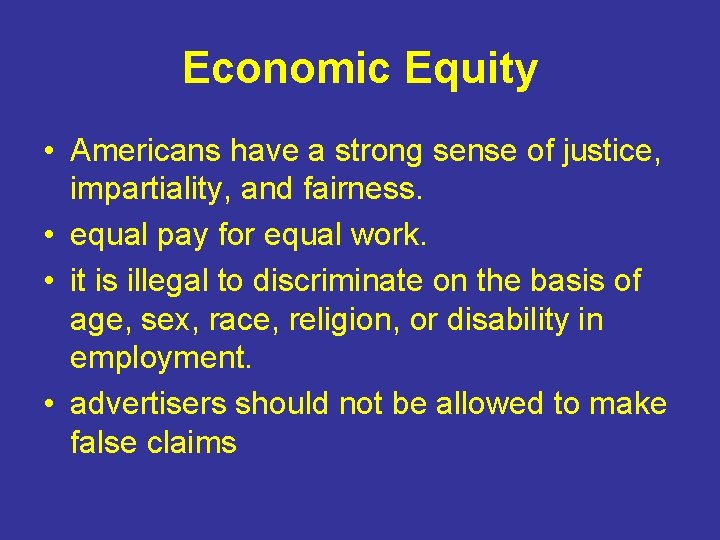 Economic Equity • Americans have a strong sense of justice, impartiality, and fairness. •