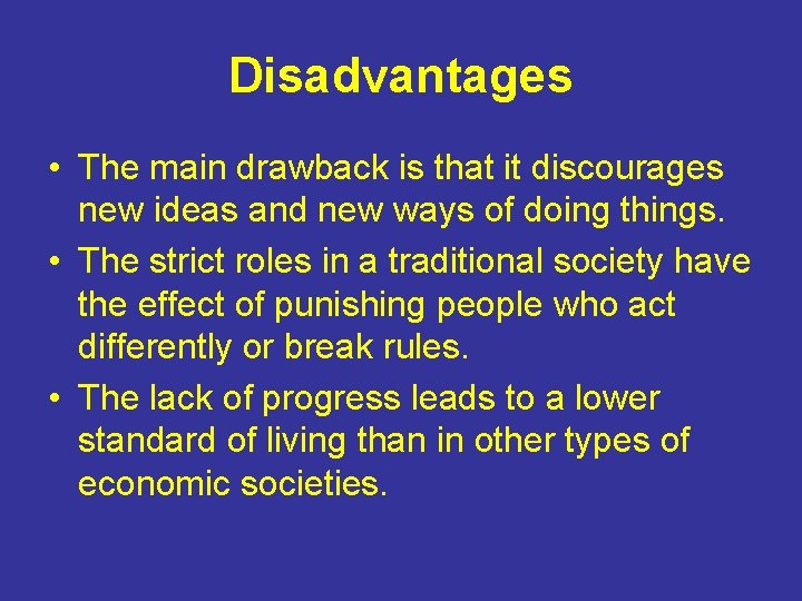 Disadvantages • The main drawback is that it discourages new ideas and new ways