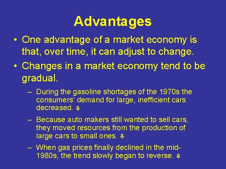 Advantages • One advantage of a market economy is that, over time, it can