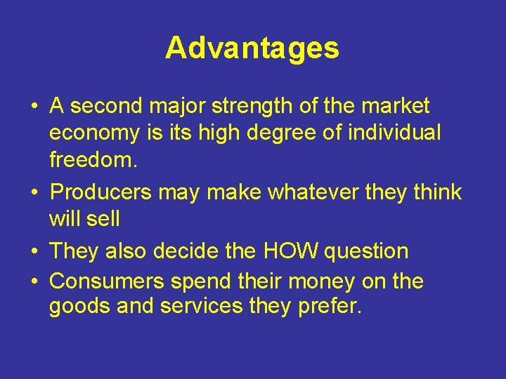 Advantages • A second major strength of the market economy is its high degree