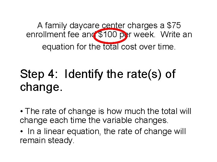 A family daycare center charges a $75 enrollment fee and $100 per week. Write