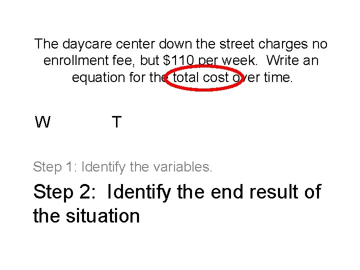 The daycare center down the street charges no enrollment fee, but $110 per week.