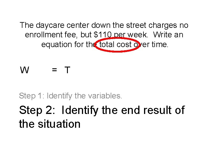 The daycare center down the street charges no enrollment fee, but $110 per week.