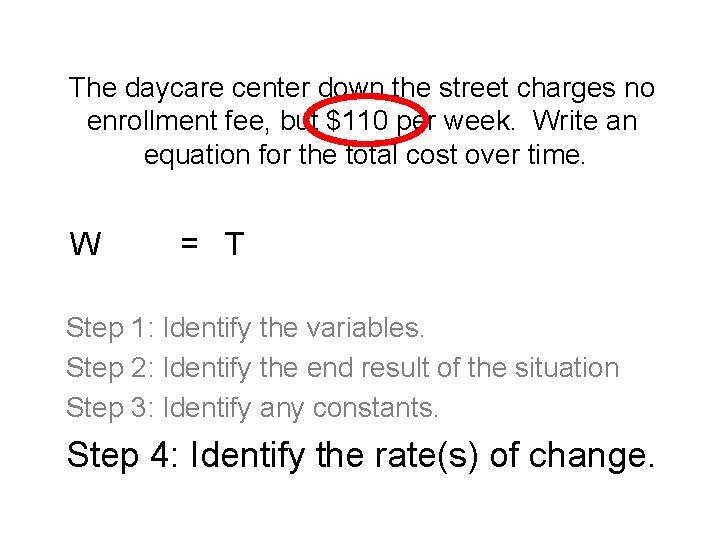 The daycare center down the street charges no enrollment fee, but $110 per week.