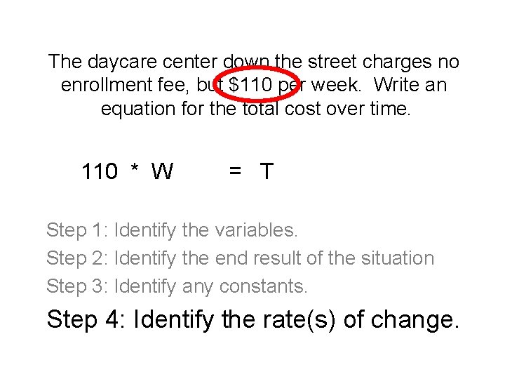 The daycare center down the street charges no enrollment fee, but $110 per week.