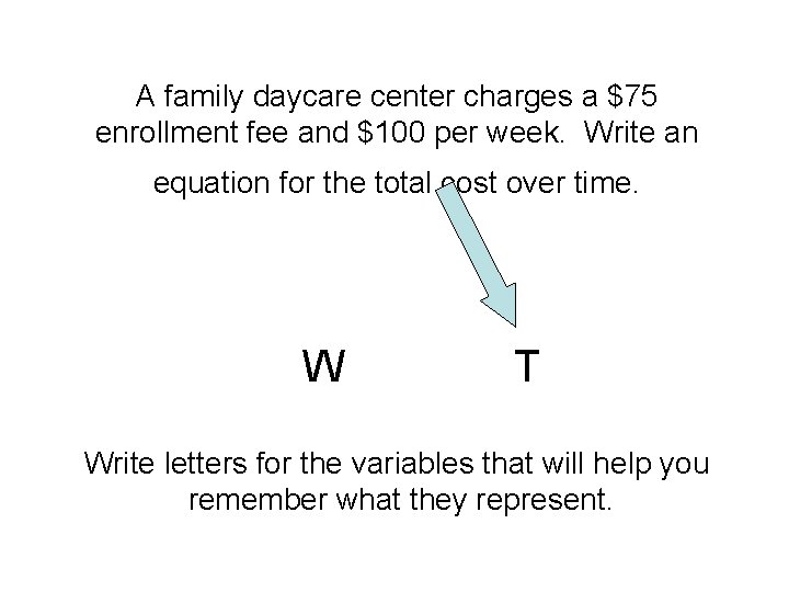 A family daycare center charges a $75 enrollment fee and $100 per week. Write