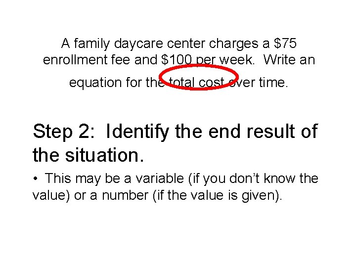 A family daycare center charges a $75 enrollment fee and $100 per week. Write