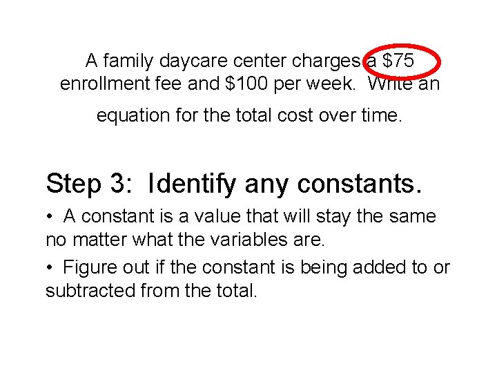 A family daycare center charges a $75 enrollment fee and $100 per week. Write