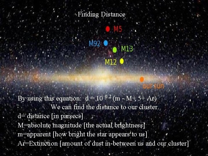 Finding Distance By using this equation: d = 10 0. 2 (m - M+