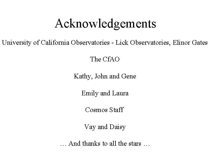 Acknowledgements University of California Observatories - Lick Observatories, Elinor Gates The Cf. AO Kathy,