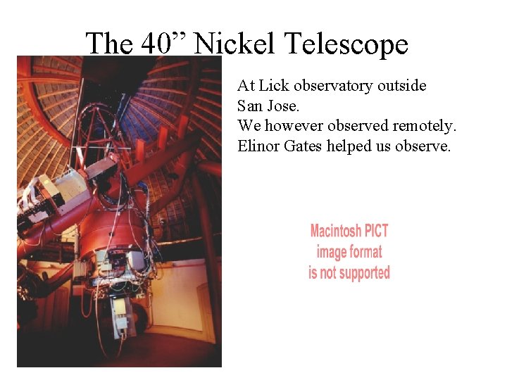 The 40” Nickel Telescope At Lick observatory outside San Jose. We however observed remotely.