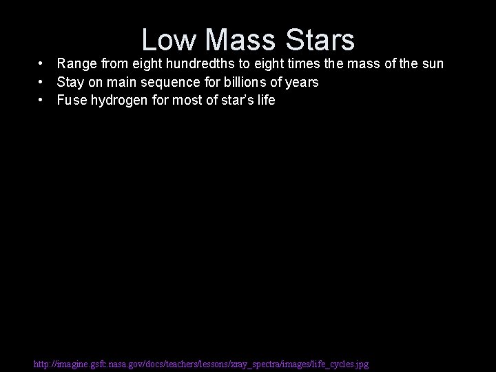 Low Mass Stars • Range from eight hundredths to eight times the mass of