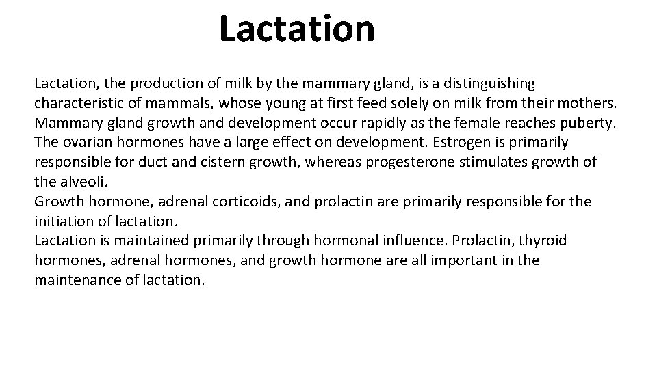 Lactation, the production of milk by the mammary gland, is a distinguishing characteristic of