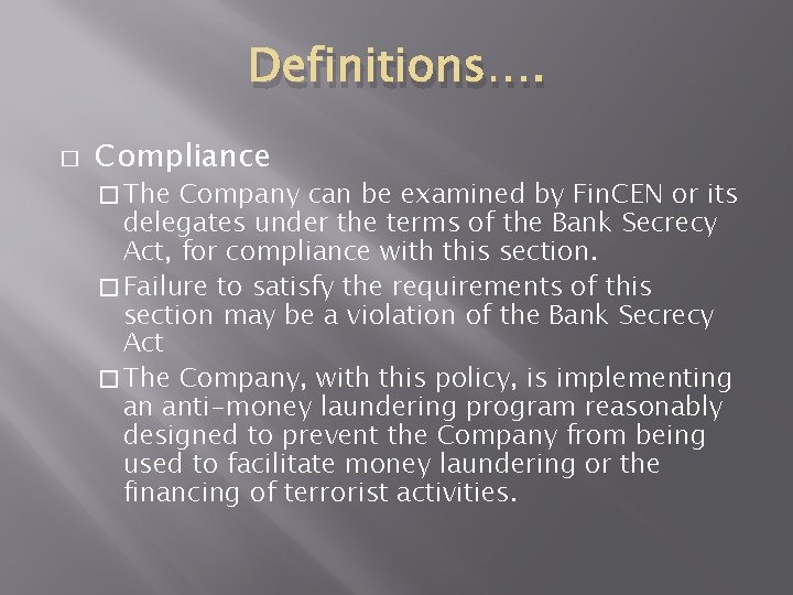 Definitions…. � Compliance � The Company can be examined by Fin. CEN or its Definitions…. � Compliance � The Company can be examined by Fin. CEN or its