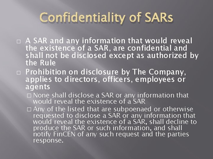 Confidentiality of SARs � � A SAR and any information that would reveal the Confidentiality of SARs � � A SAR and any information that would reveal the