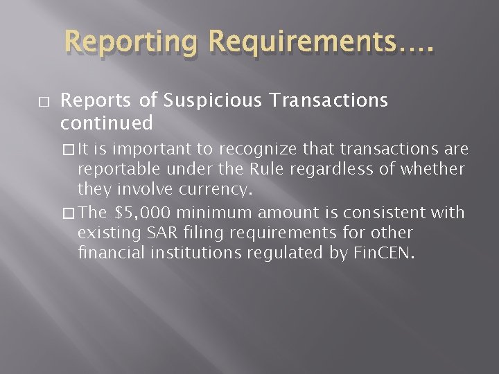 Reporting Requirements…. � Reports of Suspicious Transactions continued � It is important to recognize Reporting Requirements…. � Reports of Suspicious Transactions continued � It is important to recognize