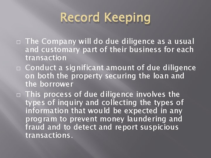 Record Keeping � � � The Company will do due diligence as a usual Record Keeping � � � The Company will do due diligence as a usual