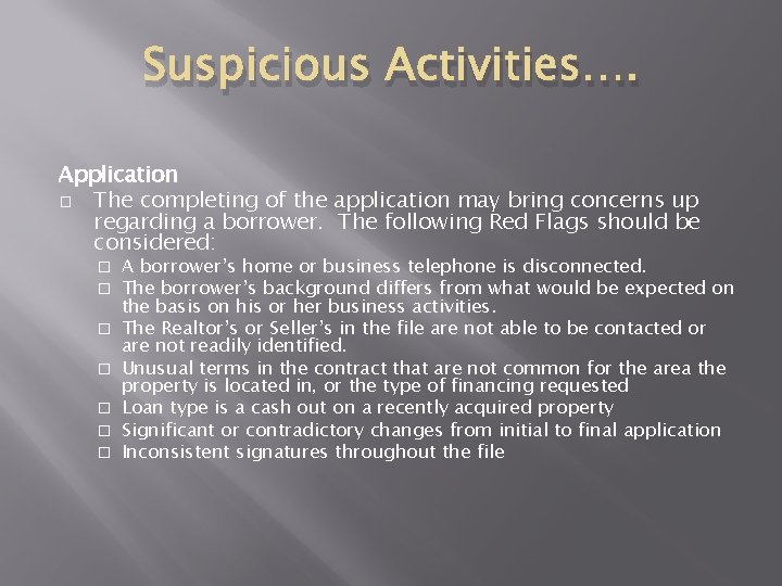 Suspicious Activities…. Application � The completing of the application may bring concerns up regarding Suspicious Activities…. Application � The completing of the application may bring concerns up regarding