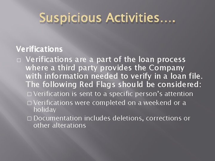 Suspicious Activities…. Verifications � Verifications are a part of the loan process where a Suspicious Activities…. Verifications � Verifications are a part of the loan process where a