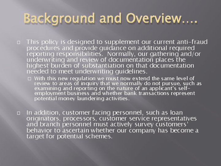 Background and Overview…. � This policy is designed to supplement our current anti-fraud procedures Background and Overview…. � This policy is designed to supplement our current anti-fraud procedures
