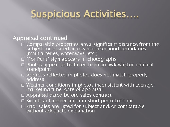 Suspicious Activities…. Appraisal continued Comparable properties are a significant distance from the subject, or Suspicious Activities…. Appraisal continued Comparable properties are a significant distance from the subject, or
