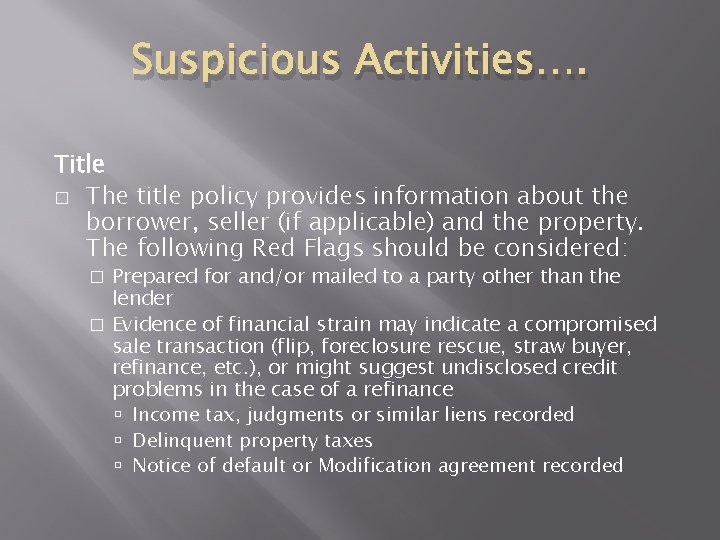Suspicious Activities…. Title � The title policy provides information about the borrower, seller (if Suspicious Activities…. Title � The title policy provides information about the borrower, seller (if